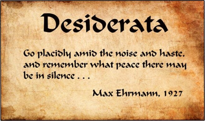 Vintage quote image of Desiderata by Max Ehrmann, featuring the line "Go placidly amid the noise and haste" on an aged parchment background.